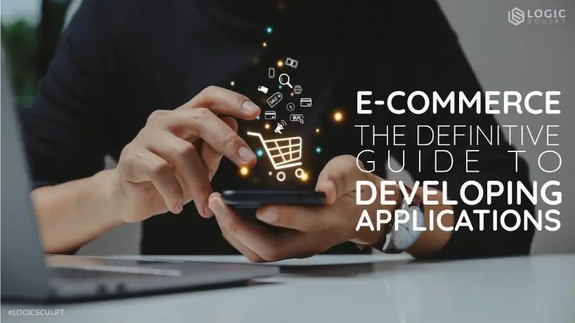 E-com: The Definitive Guide to Building Apps